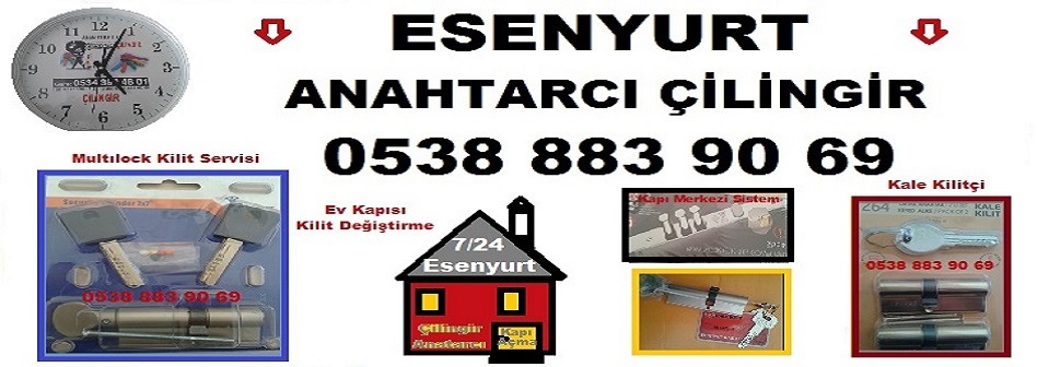 esenyurt çilingir anahtarcı